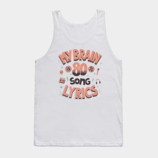 My brain is 80% song lyrics Tank Top